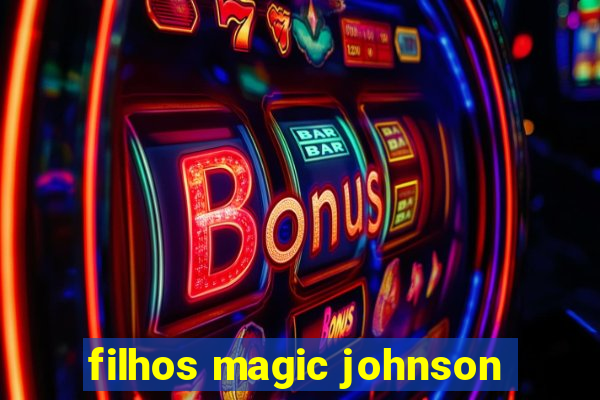 filhos magic johnson